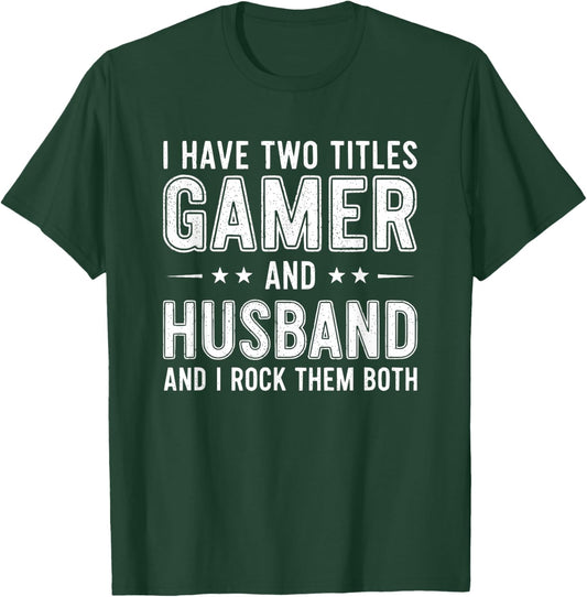 I Have Two Titles Gamer and Husband and I Rock Them Both T-Shirt - T-Shirt | Forest