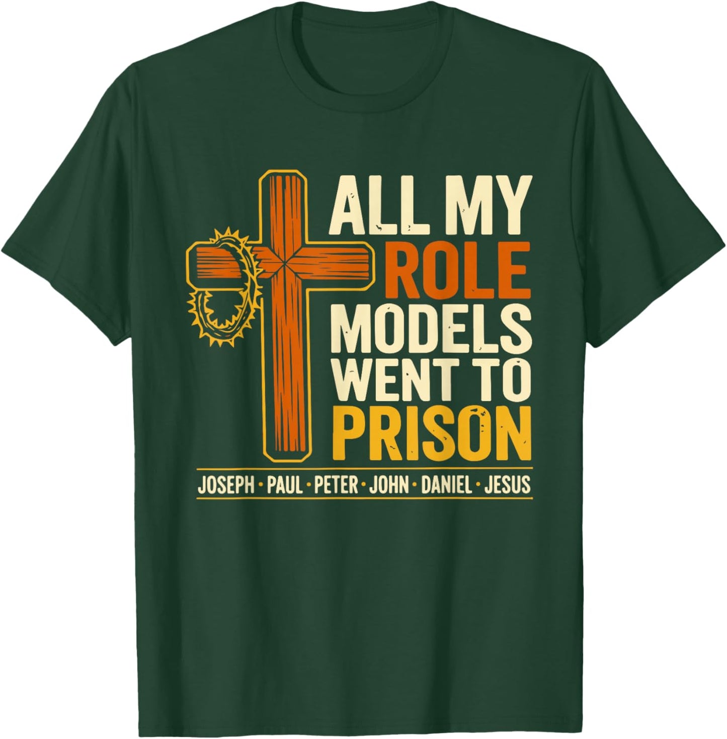All My Role Models Went to Prison Jesus Christian Bible T-Shirt - T-Shirt | Forest