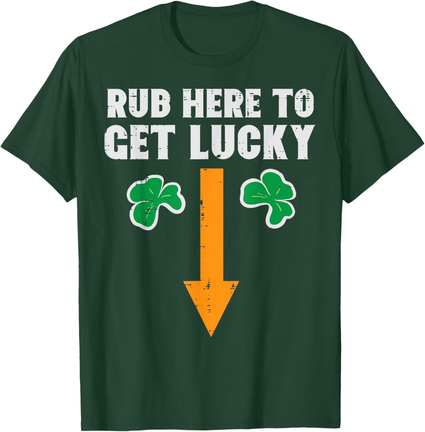 St Patricks Day Rub Here to Get Lucky Saint Paddys Men Women T-Shirt - T-Shirt | Forest