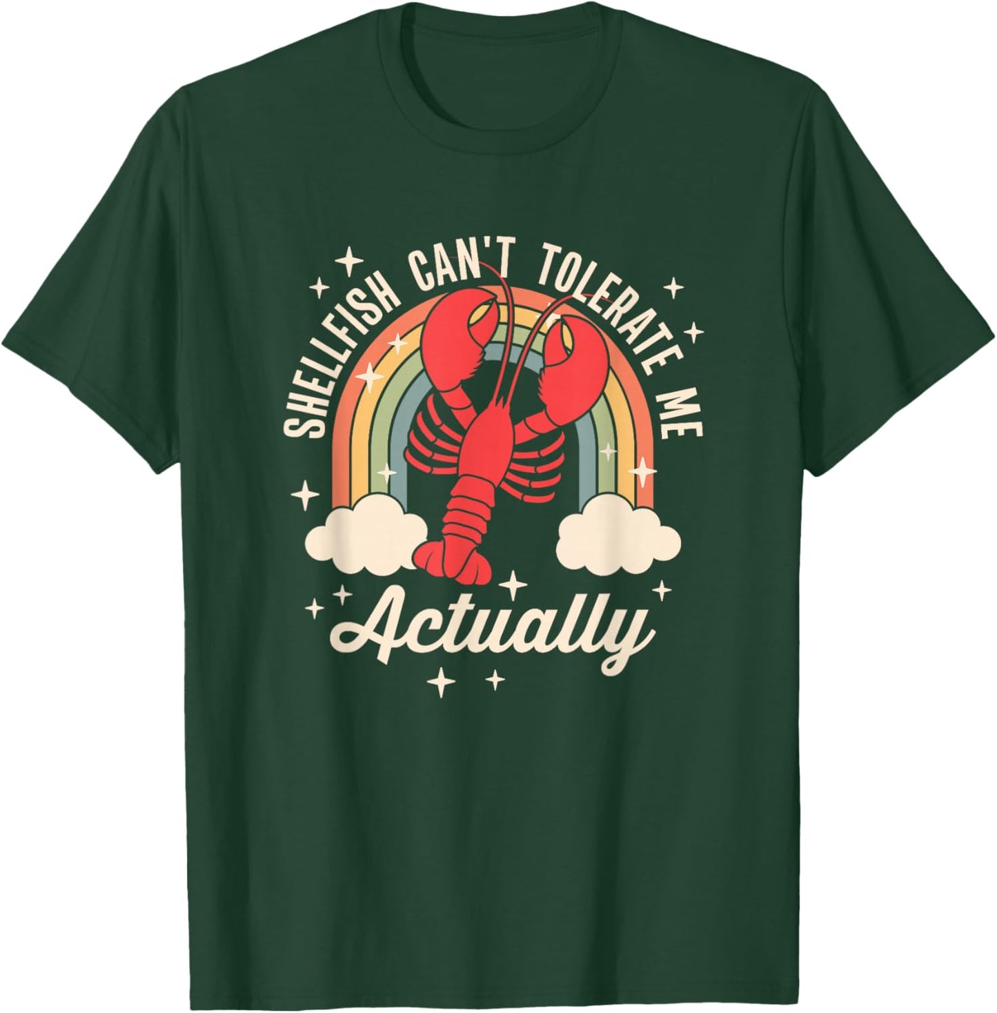 Shellfish Can't Tolerate Me Actually T-Shirt - T-Shirt | Forest