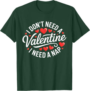 I Dont Need A Valentine I Need A Nap Valentine´s Day Humor T-Shirt - T-Shirt | Forest
