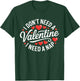 I Dont Need A Valentine I Need A Nap Valentine´s Day Humor T-Shirt - T-Shirt | Forest