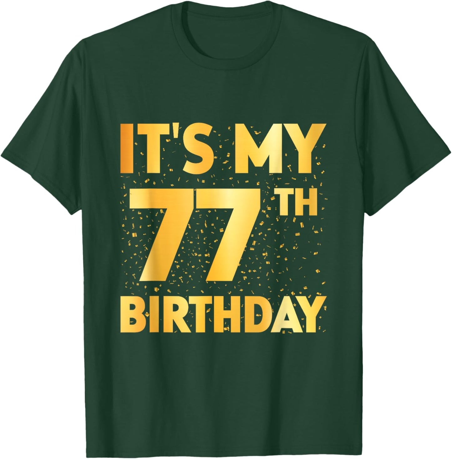It's My 77th Birthday 77 Year Old Birthday 77th Birthday T-Shirt - T-Shirt | Forest