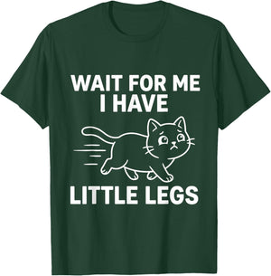 Wait for Me I Have Little Legs Funny Cat Running Kitten Meme T-Shirt - T-Shirt | Forest