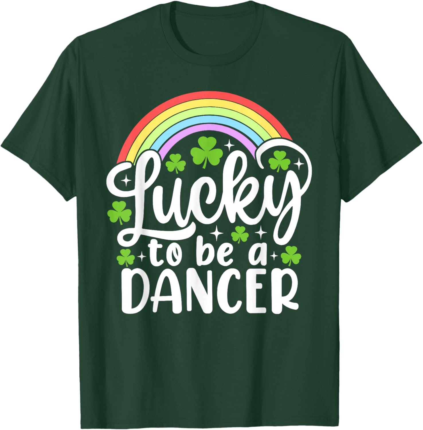 Lucky to Be A Dancer Funny St Patrick's Day Shamrocks T-Shirt - T-Shirt | Forest