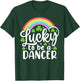 Lucky to Be A Dancer Funny St Patrick's Day Shamrocks T-Shirt - T-Shirt | Forest