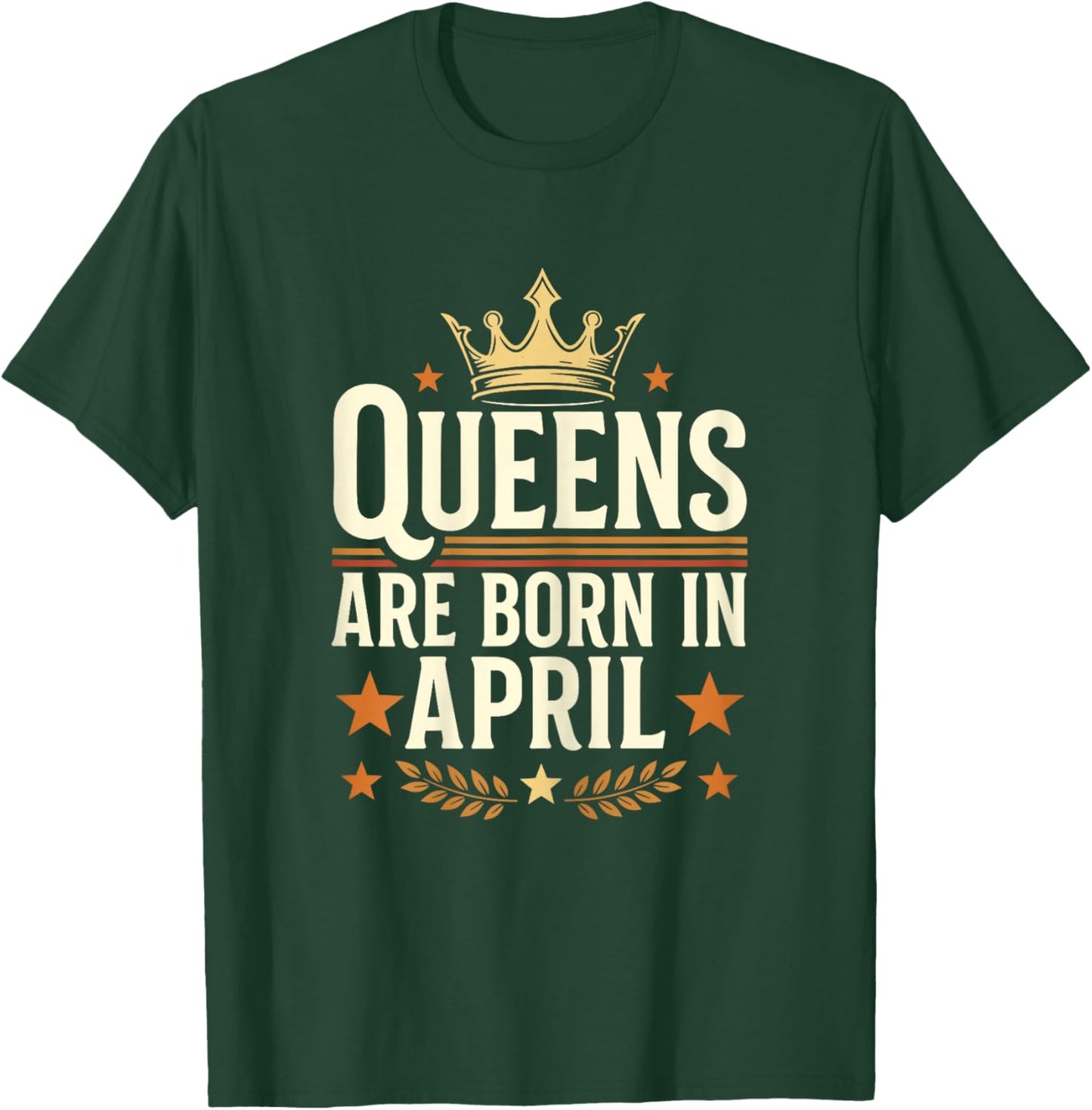 Queens are Born in April T-Shirt - T-Shirt | Forest
