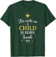 for Unto Us a Child is Born Isaiah 9:6 Christmas Religious T-Shirt - T-Shirt | Forest