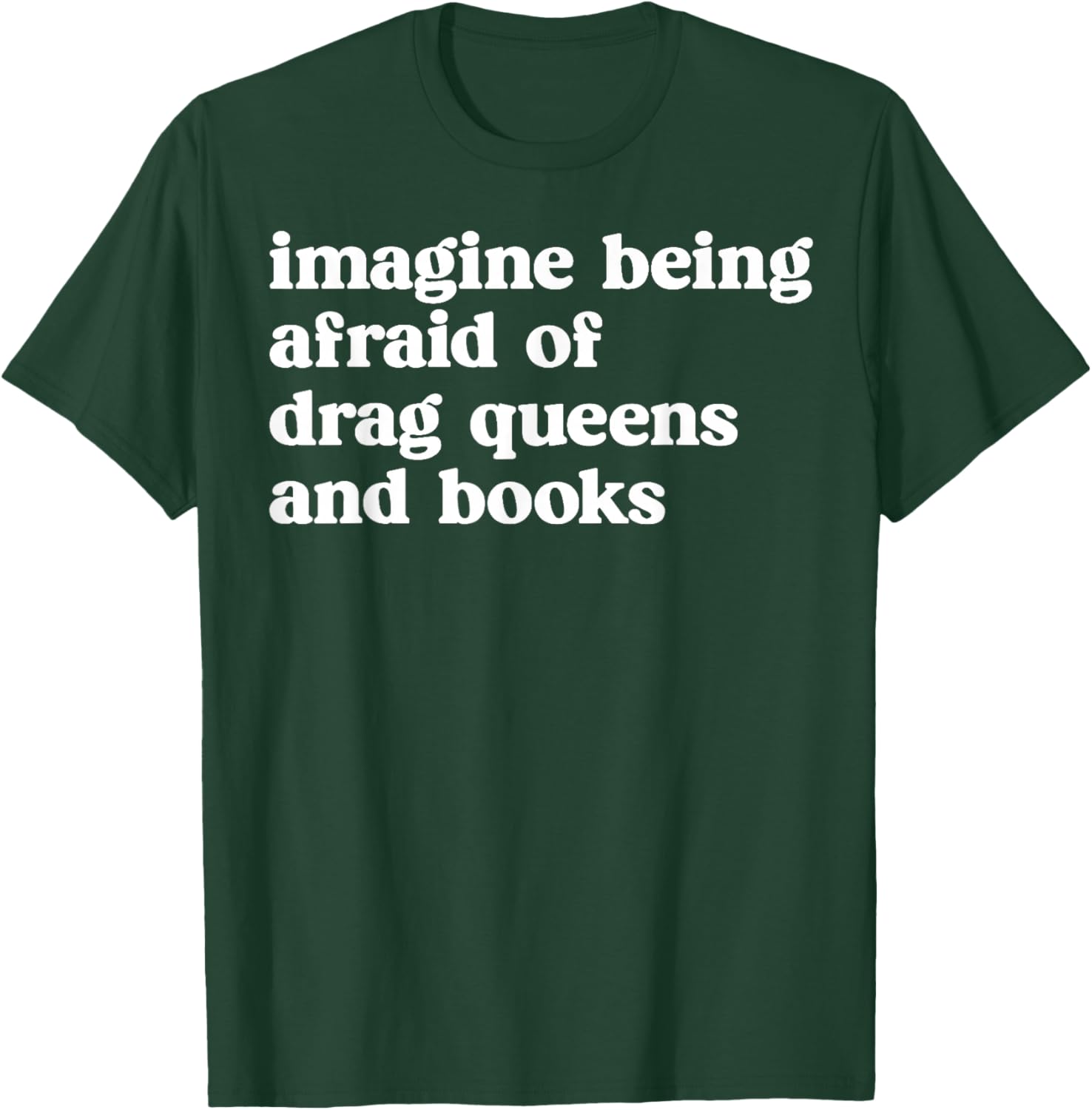 Funny Imagine Being Afraid of Drag Queens and Books Classic T-Shirt - T-Shirt | Forest