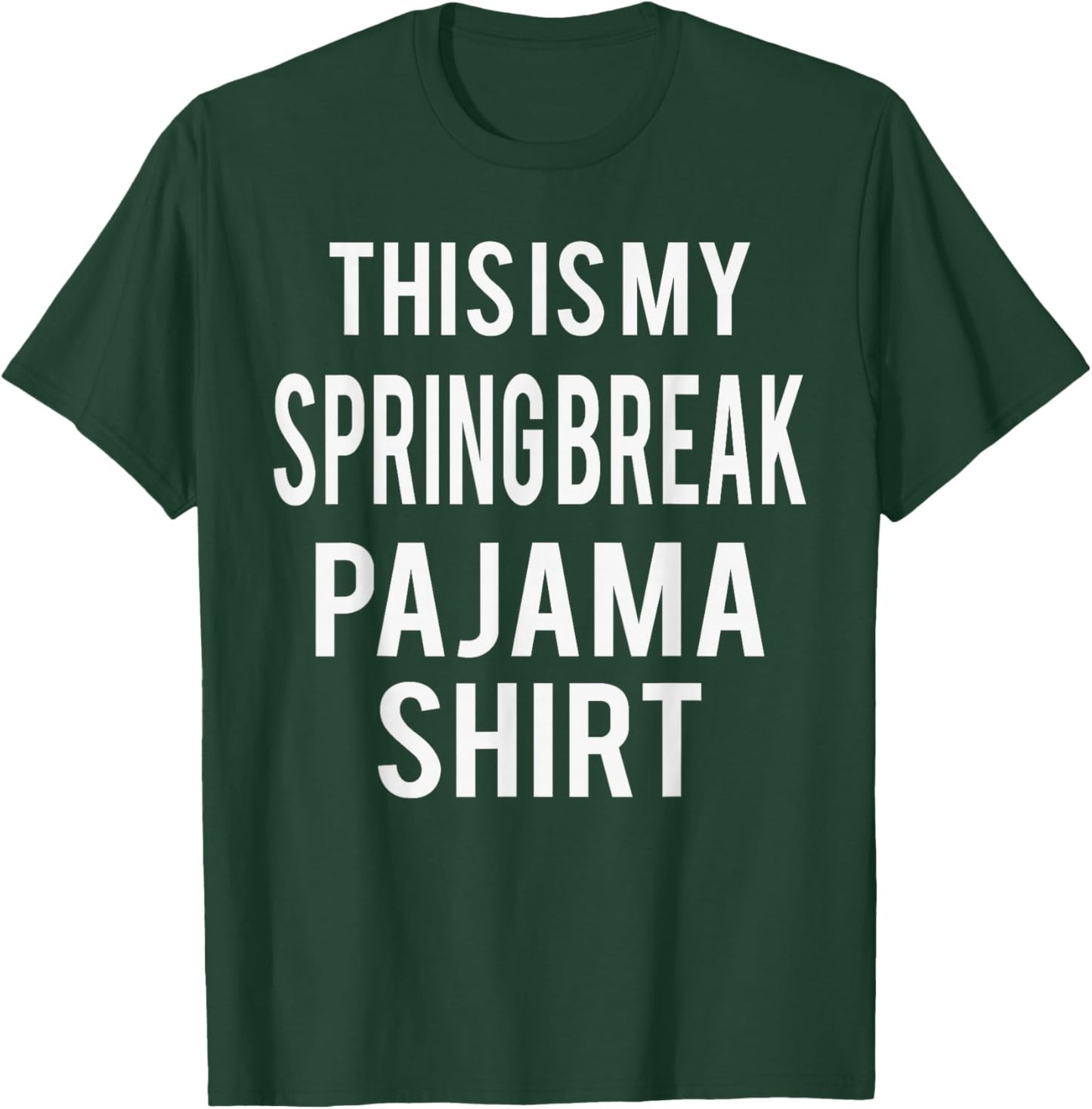 This is My Spring Break Pajama Funny Costume Lazy T-Shirt - T-Shirt | Forest
