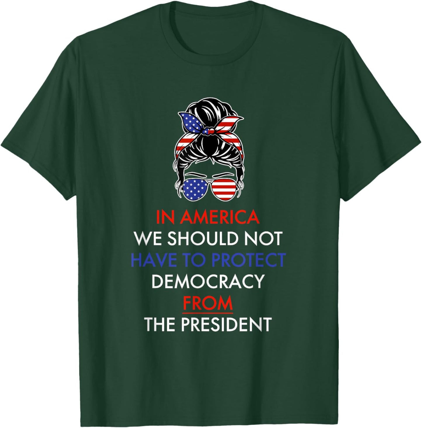 in America We Should Not Have to Protect Democracy T-Shirt - T-Shirt | Forest