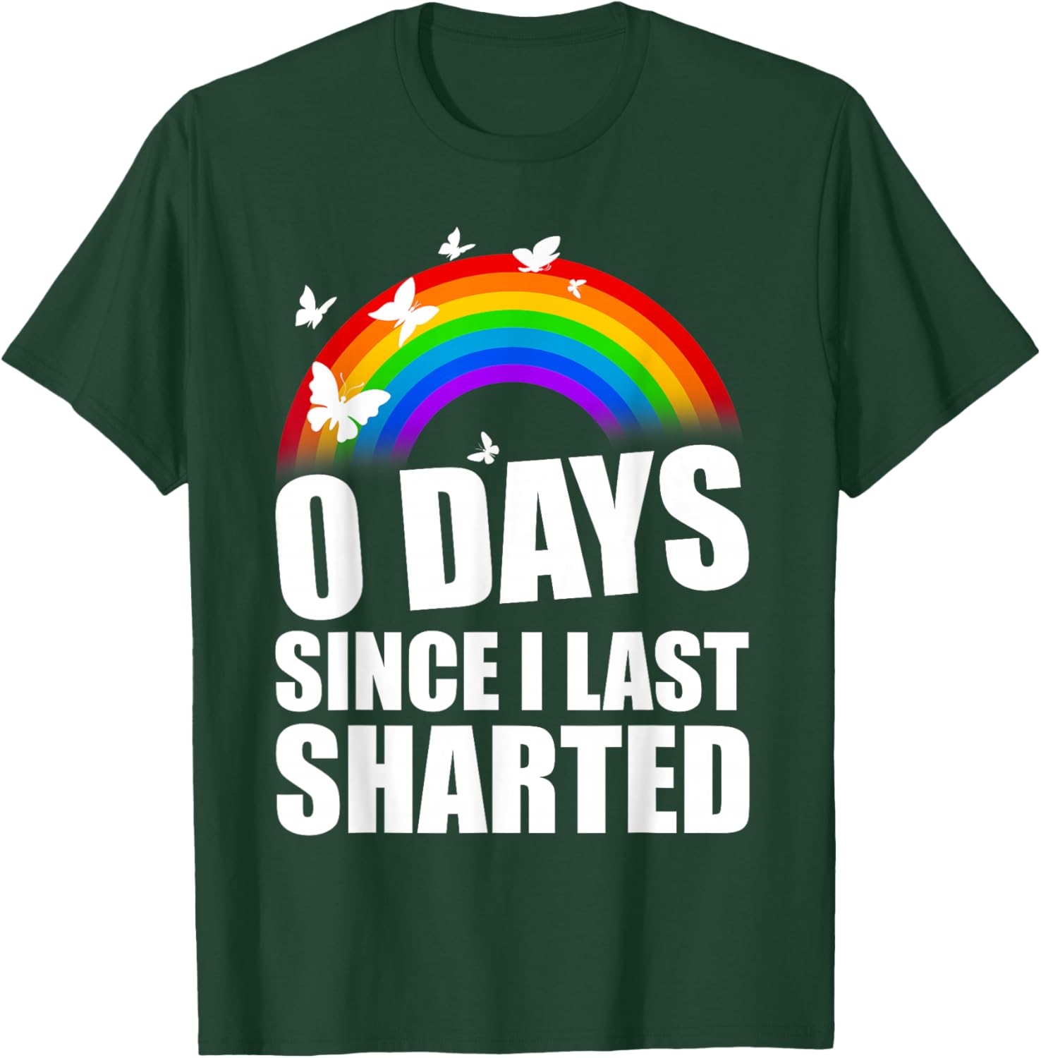 Inappropriate 0 Days Since I Last Sharted Funny Adult Humor T-Shirt - T-Shirt | Forest