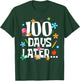One Hundred Days Later 100 Days of School Student Teacher T-Shirt - T-Shirt | Forest