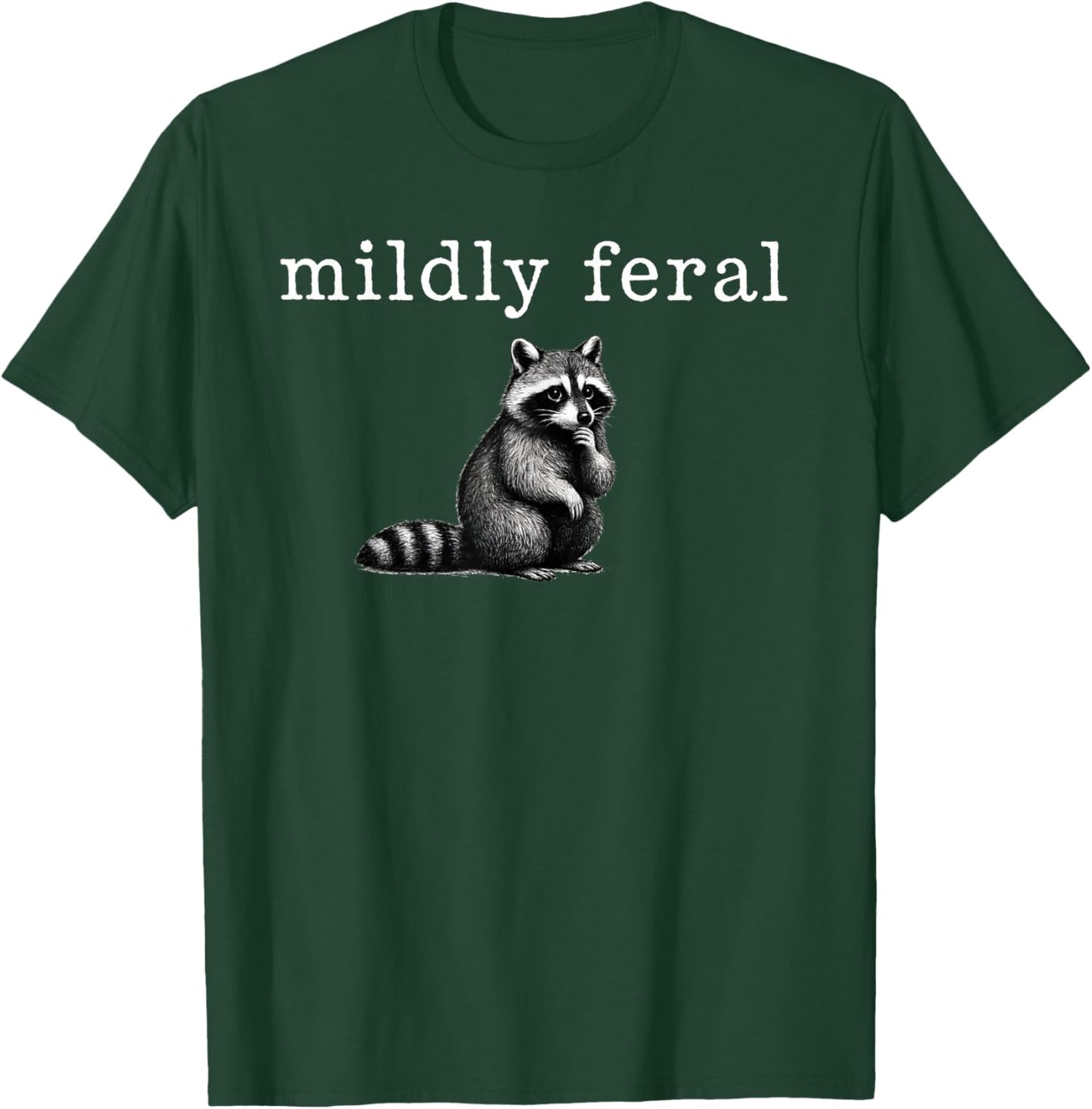 Mildly Feral Raccoon, Funny Sarcastic, Weird Girl Meme T-Shirt - T-Shirt | Forest