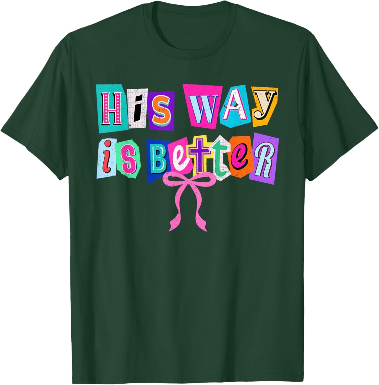 His Way is Better Christian Quote Jesus Faith Bible Verse T-Shirt - T-Shirt | Forest