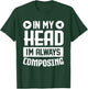 in My Head Im Always Composing Music Composer Songwriter T-Shirt - T-Shirt | Forest