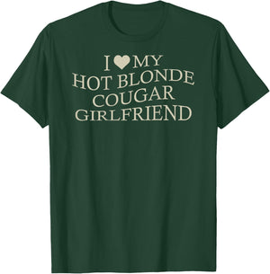 I Love My Hot Blonde Cougar Girlfriend Funny Age Gap On Back T-Shirt - T-Shirt | Forest
