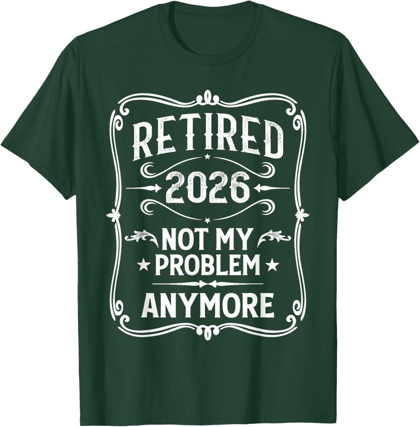 Vintage Retired 2026 Not My Problem Anymore Retirement 2026 T-Shirt - T-Shirt | Forest