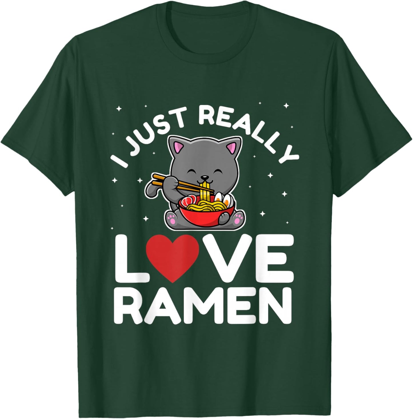 I Just Really Love Ramen Cat Kawaii Anime Japanese Noodles T-Shirt - T-Shirt | Forest
