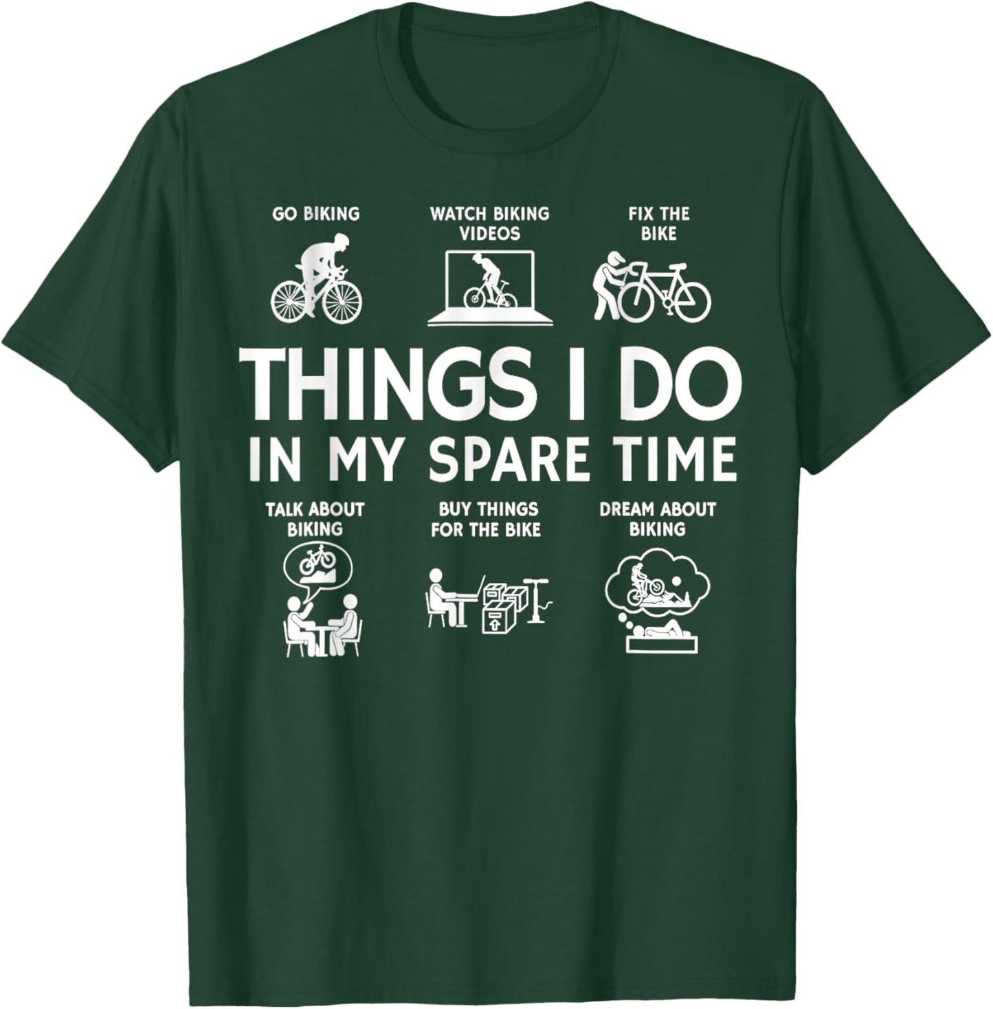 Things I Do in My Spare Time Bike Bicycle Biking Lovers T-Shirt - T-Shirt | Forest