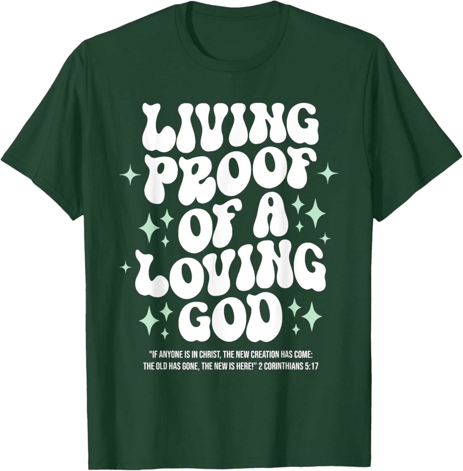 Living Proof of A Loving God Christian Faith Message T-Shirt - T-Shirt | Forest