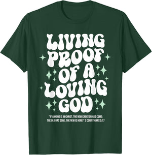 Living Proof of A Loving God Christian Faith Message T-Shirt - T-Shirt | Forest