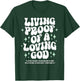 Living Proof of A Loving God Christian Faith Message T-Shirt - T-Shirt | Forest
