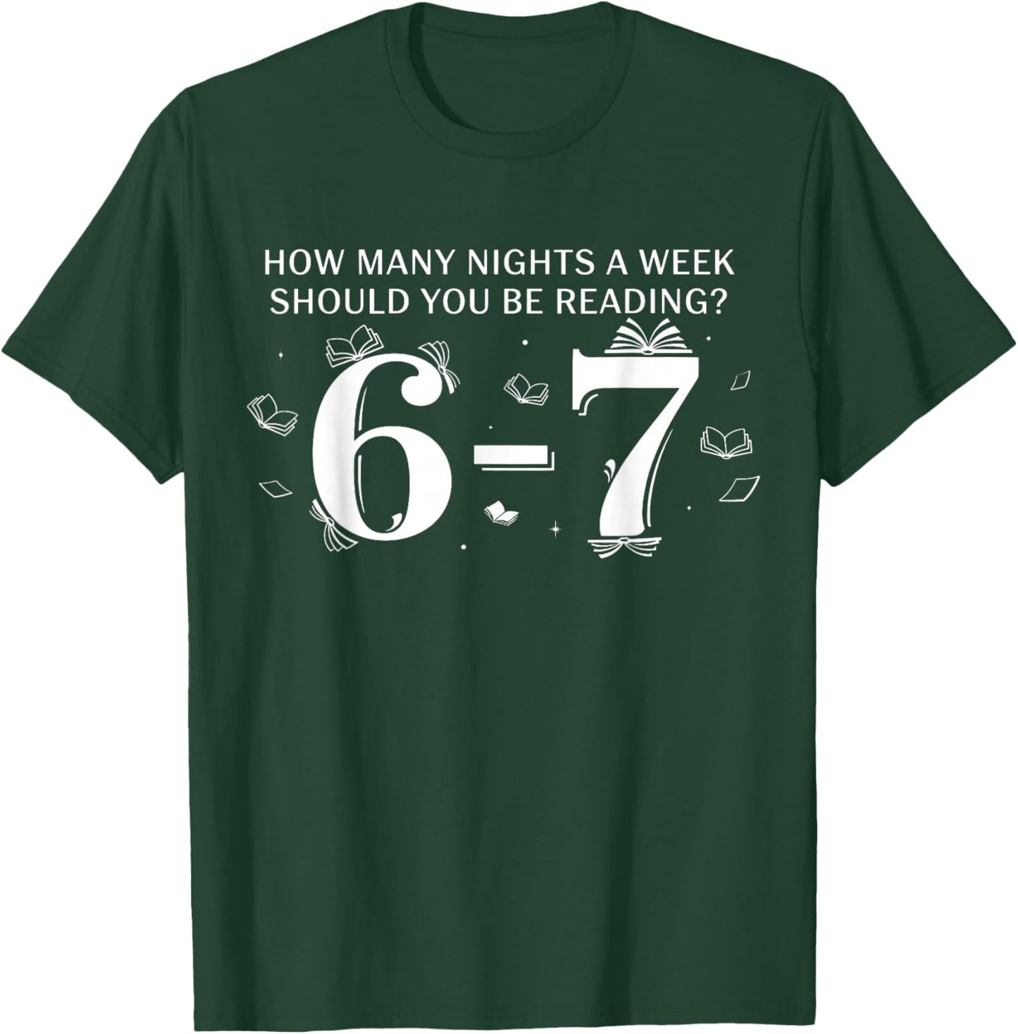 67 Teacher How Many Nights A Week Should You Be Reading 6-7 T-Shirt - T-Shirt | Forest