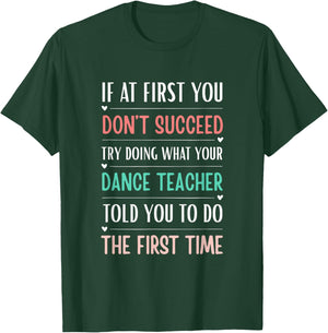 Funny Dance Teacher If at First You Don't Succeed T-Shirt - T-Shirt | Forest