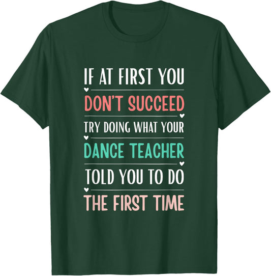 Funny Dance Teacher If at First You Don't Succeed T-Shirt - T-Shirt | Forest