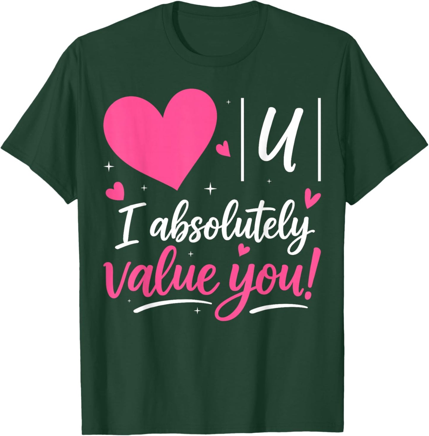 I Absolutely Value You - Valentine's Day Math Teacher T-Shirt - T-Shirt | Forest