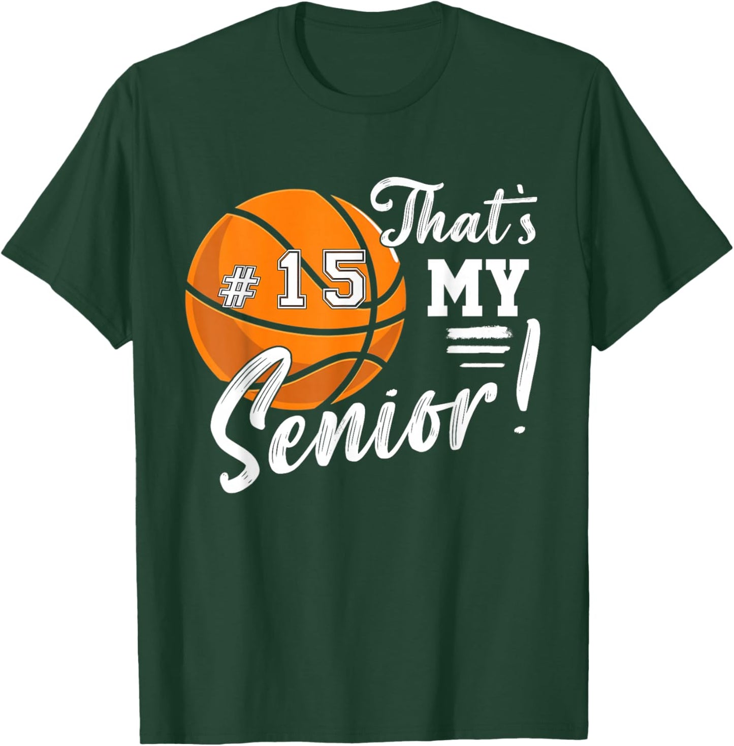 Jersey Number 15 That's My Senior Basketball Player Lover T-Shirt - T-Shirt | Forest