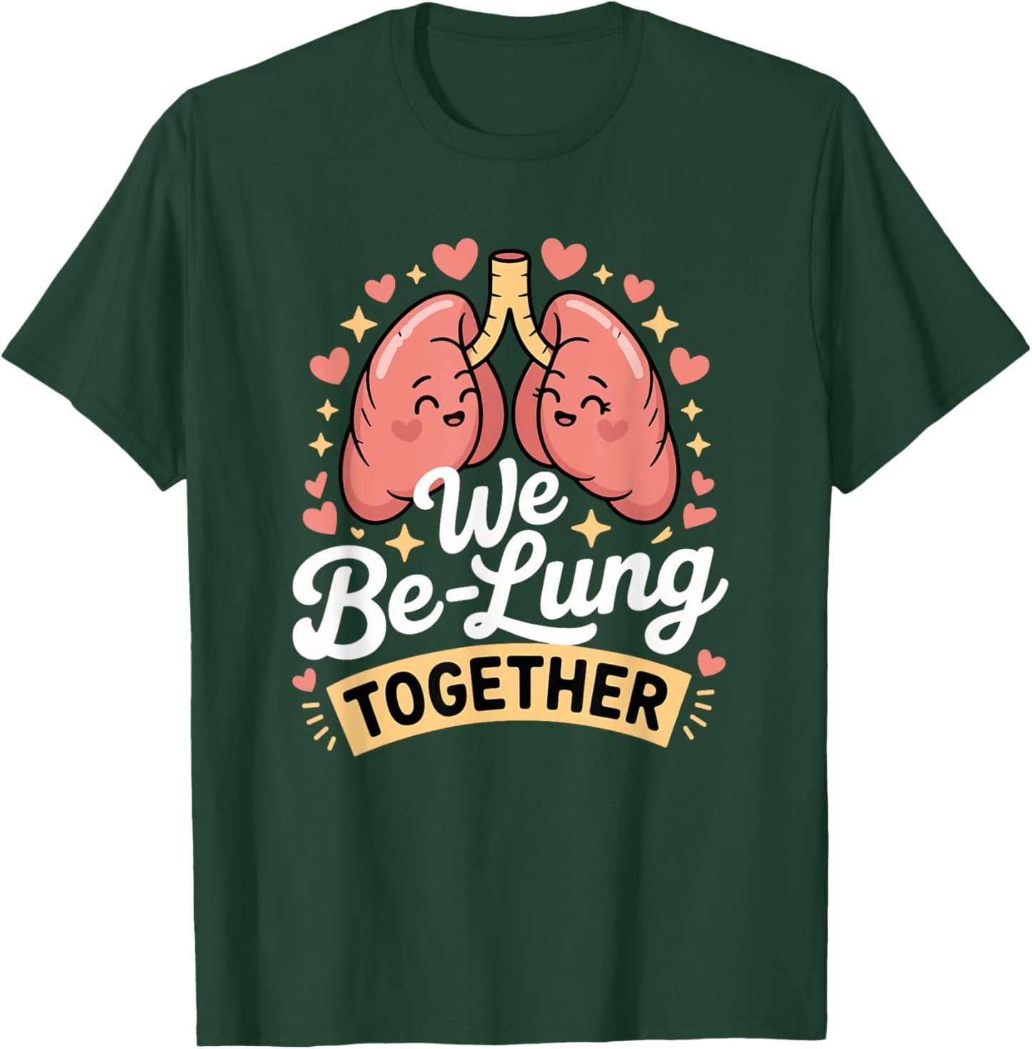 We Be-Lung Together Cute Lung Pun T-Shirt - T-Shirt | Forest