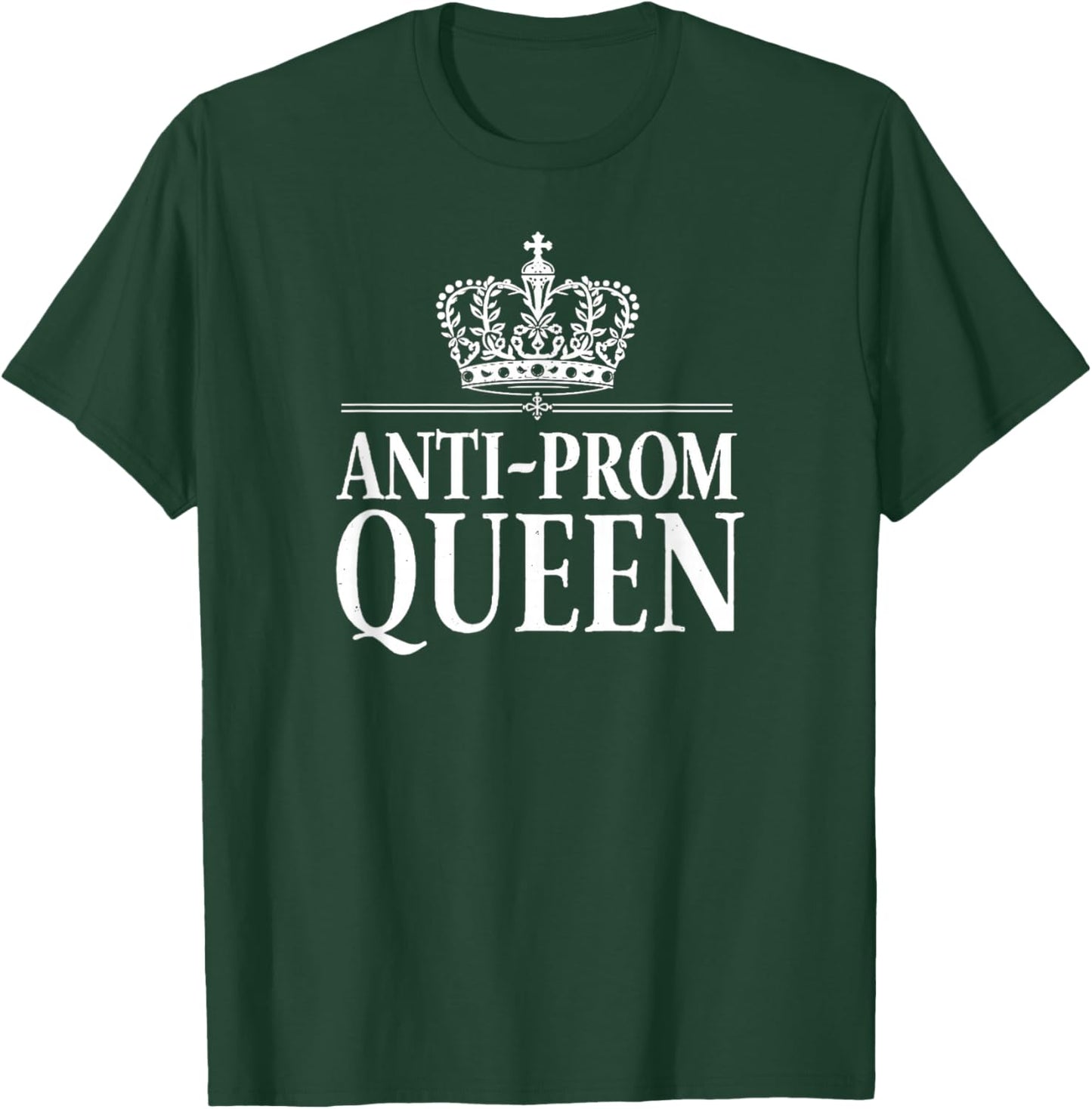 Anti Prom Queen Introvert Funny Senior Graduation T-Shirt - T-Shirt | Forest