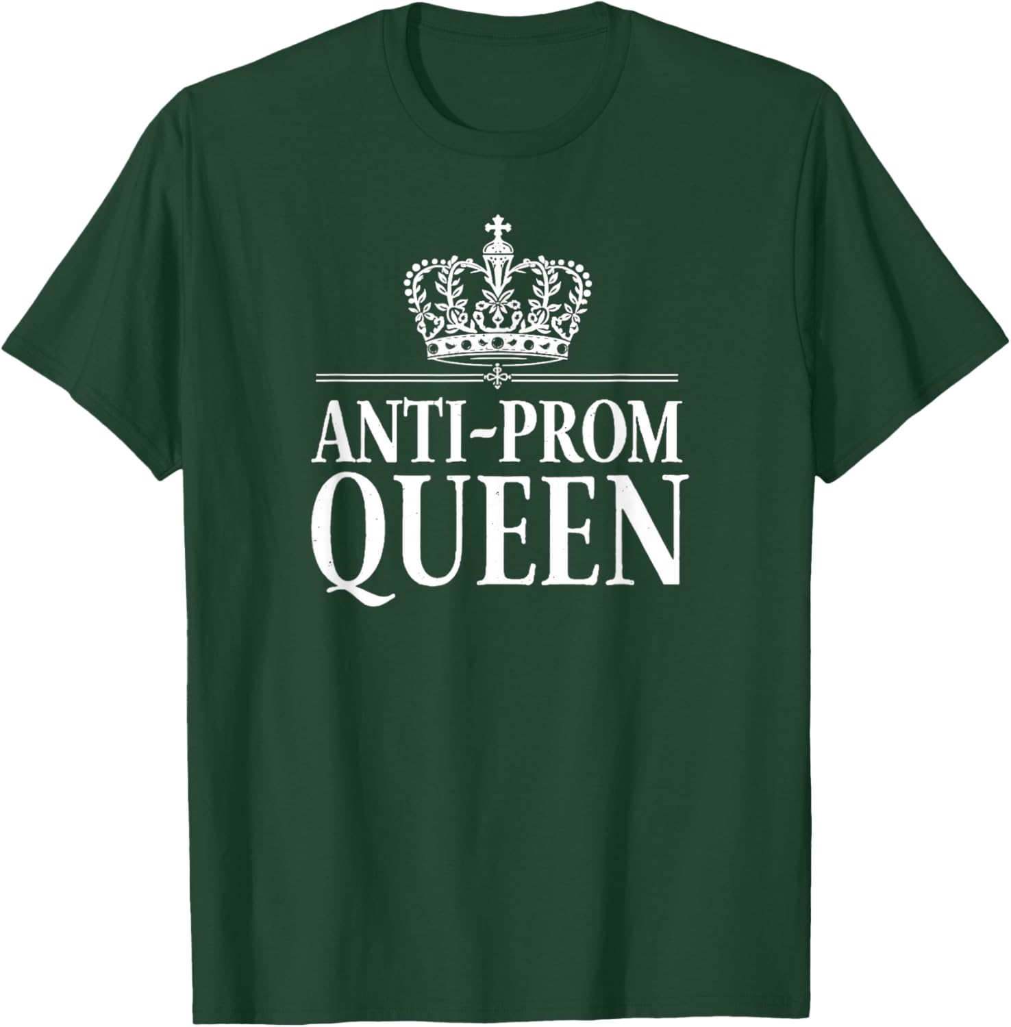 Anti Prom Queen Introvert Funny Senior Graduation T-Shirt - T-Shirt | Forest