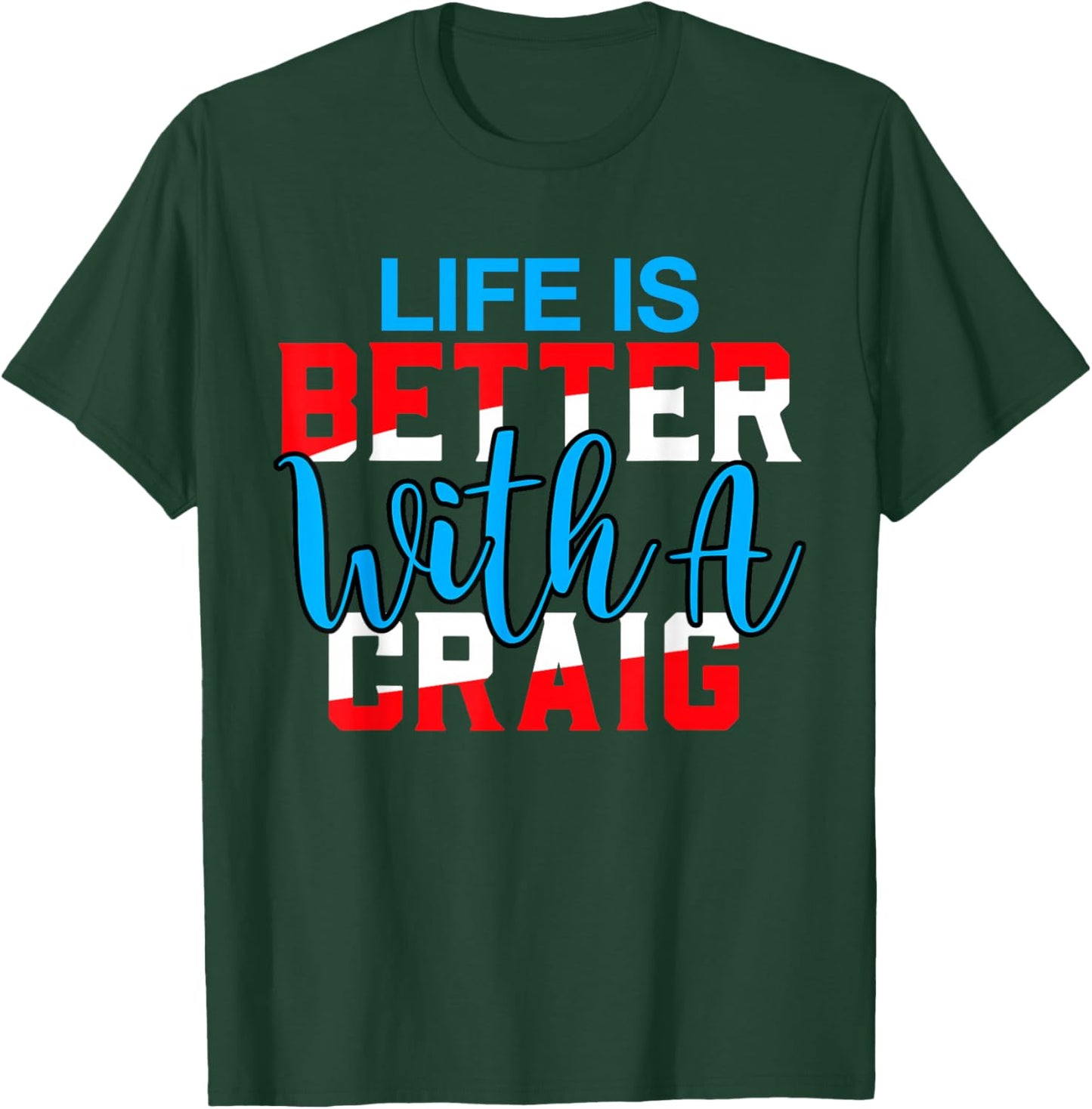 Life is Better with A Craig Name Craig T-Shirt - T-Shirt | Forest