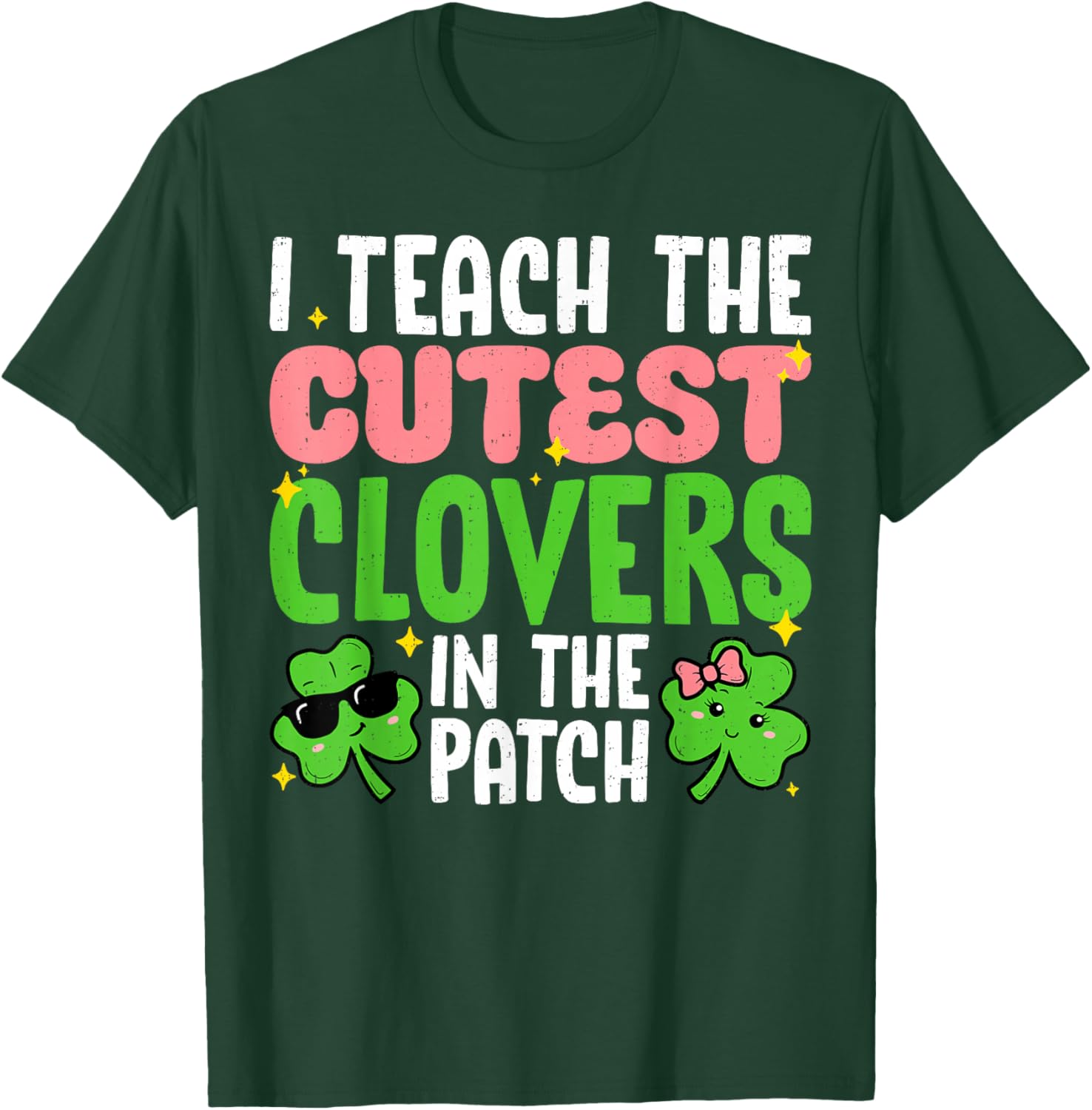 I Teach The Cutest Clovers in Patch Teacher St Patricks Day T-Shirt - T-Shirt | Forest