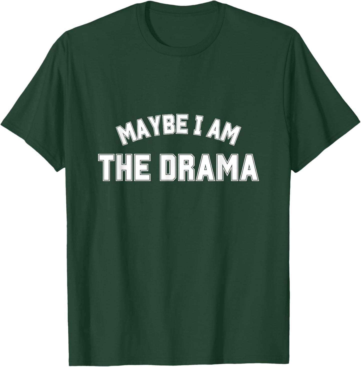 Maybe I Am The Drama Game Time Funny Team Spirit T-Shirt - T-Shirt | Forest