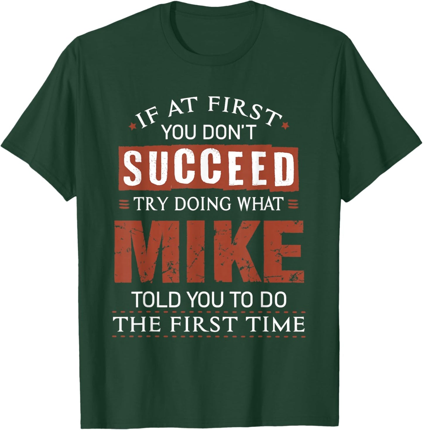Funny Mike If at First You Don't Succeed Try Doing What Mike T-Shirt - T-Shirt | Forest