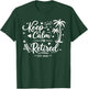 Keep Calm Im Retired Est 2026 T-Shirt - T-Shirt | Forest
