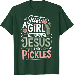Just A Girl Who Loves Jesus and Pickles T-Shirt - T-Shirt | Forest