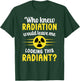 Looking Radiant Last Day of Radiation End of Radiation T-Shirt - T-Shirt | Forest