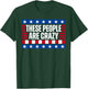 These People are Crazy Funny Retro Vintage T-Shirt - T-Shirt | Forest