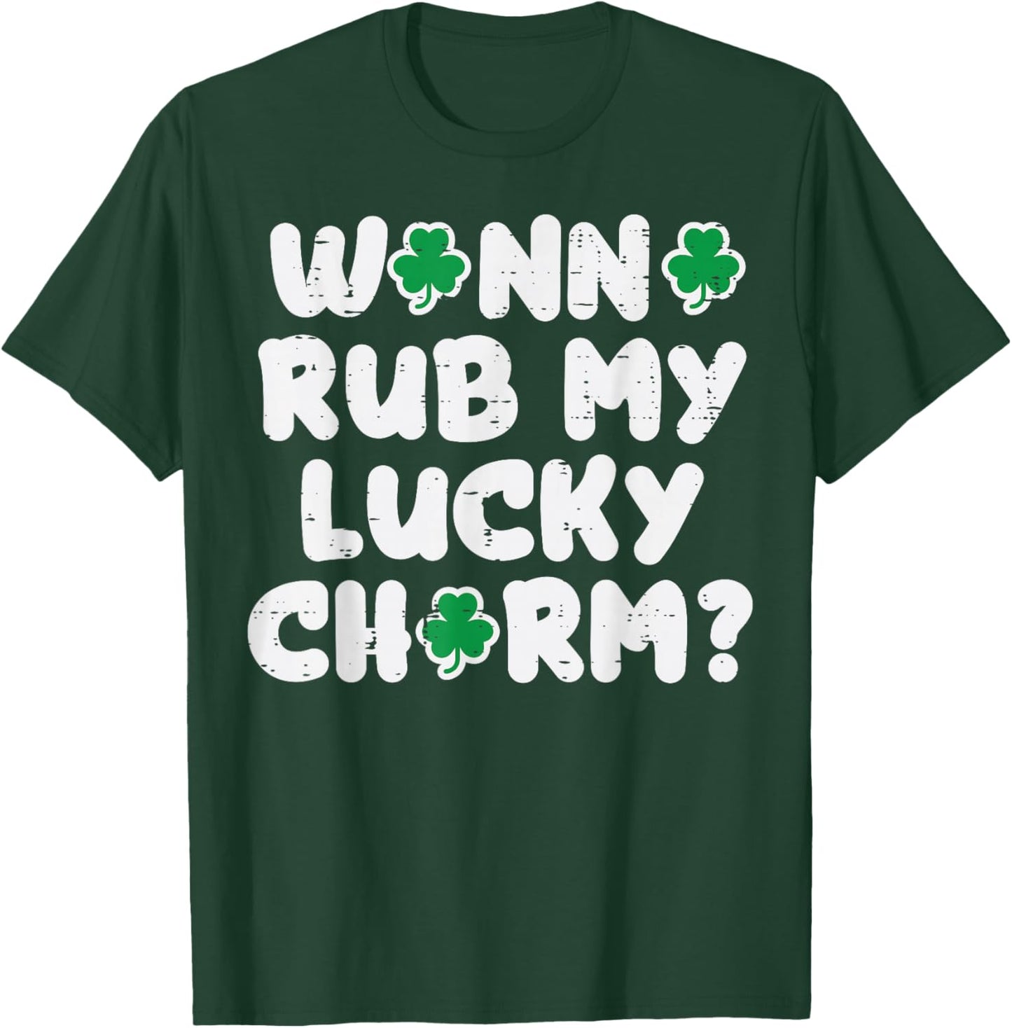 St Patricks Day Wanna Rub My Lucky Charm Saint Paddys Men T-Shirt - T-Shirt | Forest