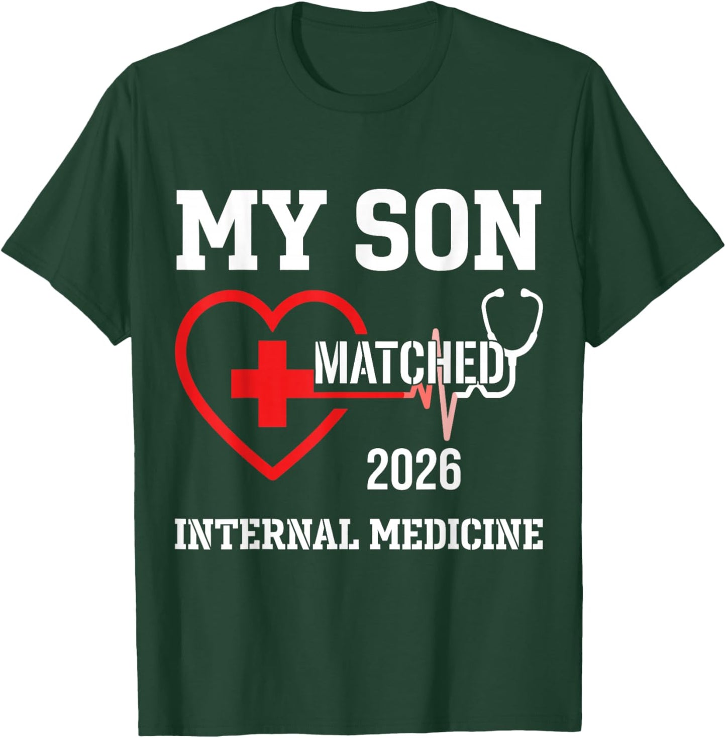 My Son Matched 2026 Internal Medicine Residency Proud Parent T-Shirt - T-Shirt | Forest