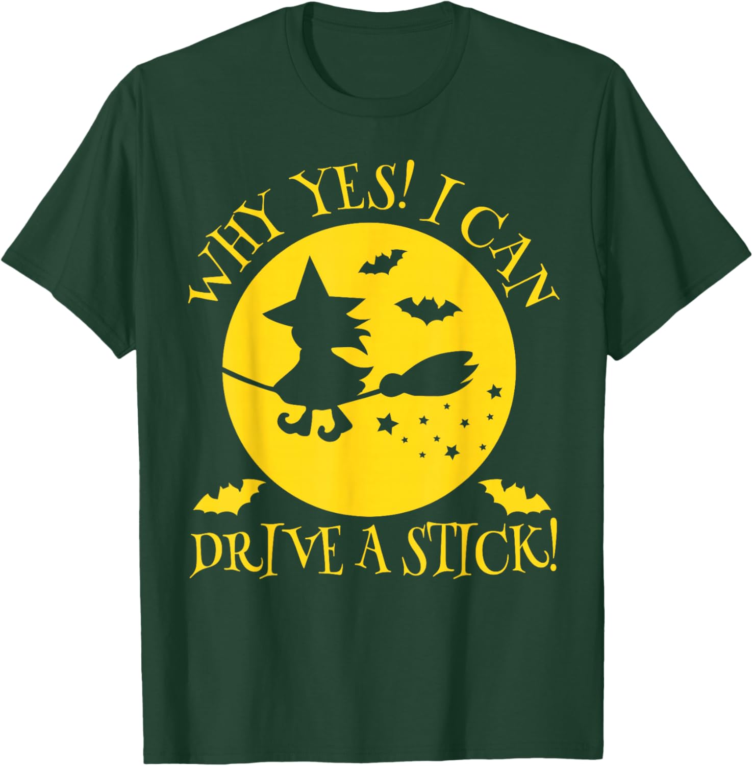 Why Yes Actually I Can Drive A Stick - Halloween Witch Broom T-Shirt - T-Shirt | Forest