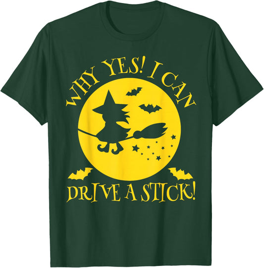 Why Yes Actually I Can Drive A Stick - Halloween Witch Broom T-Shirt - T-Shirt | Forest