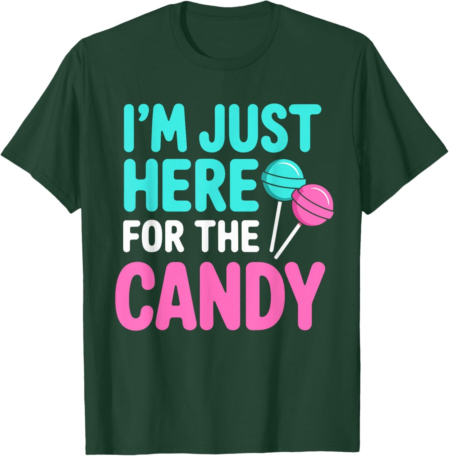 Im Just Here for The Candy Halloween T-Shirt - T-Shirt | Forest