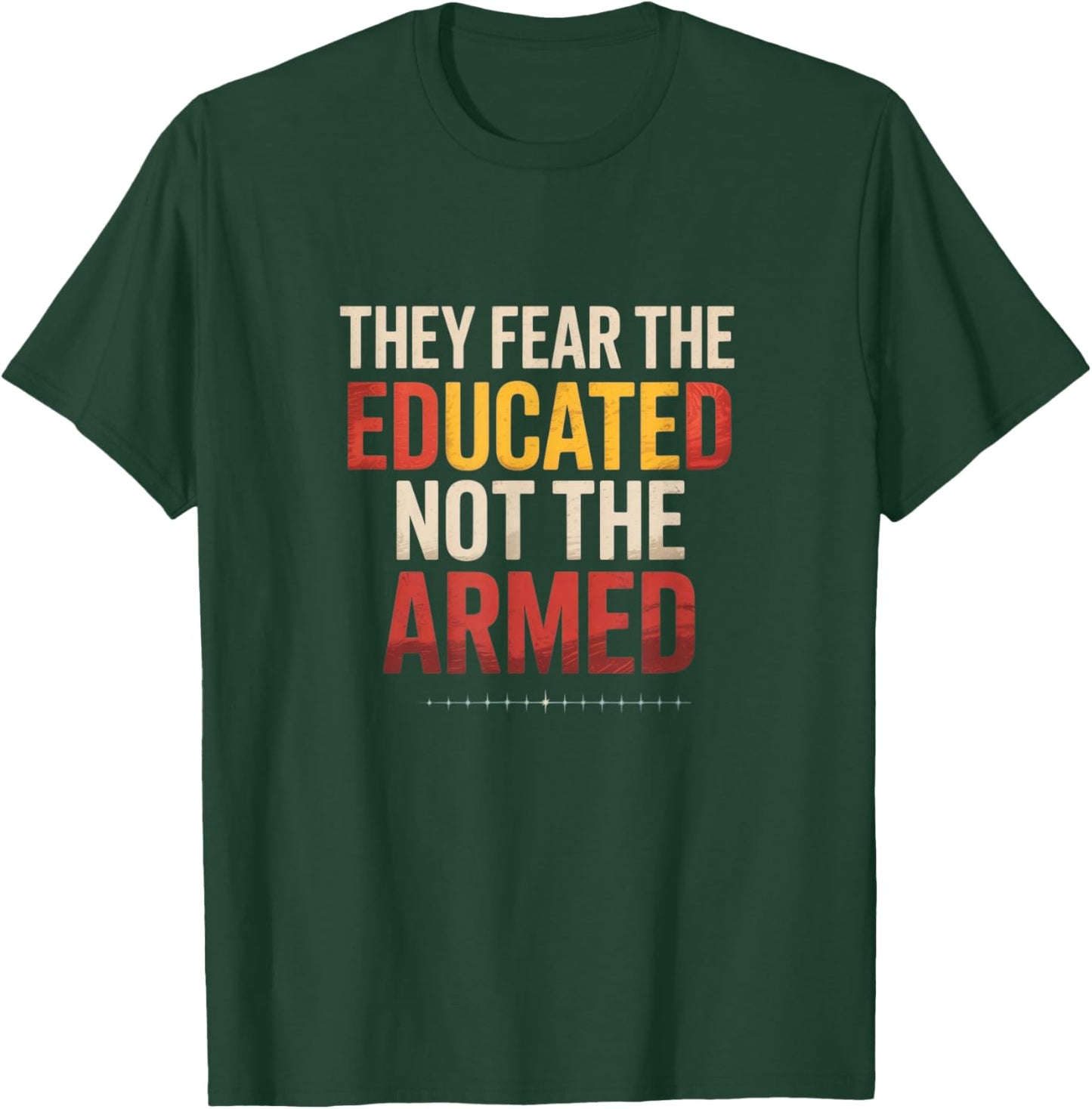 They Fear The Educated, Not The Armed – Black Pride T-Shirt - T-Shirt | Forest