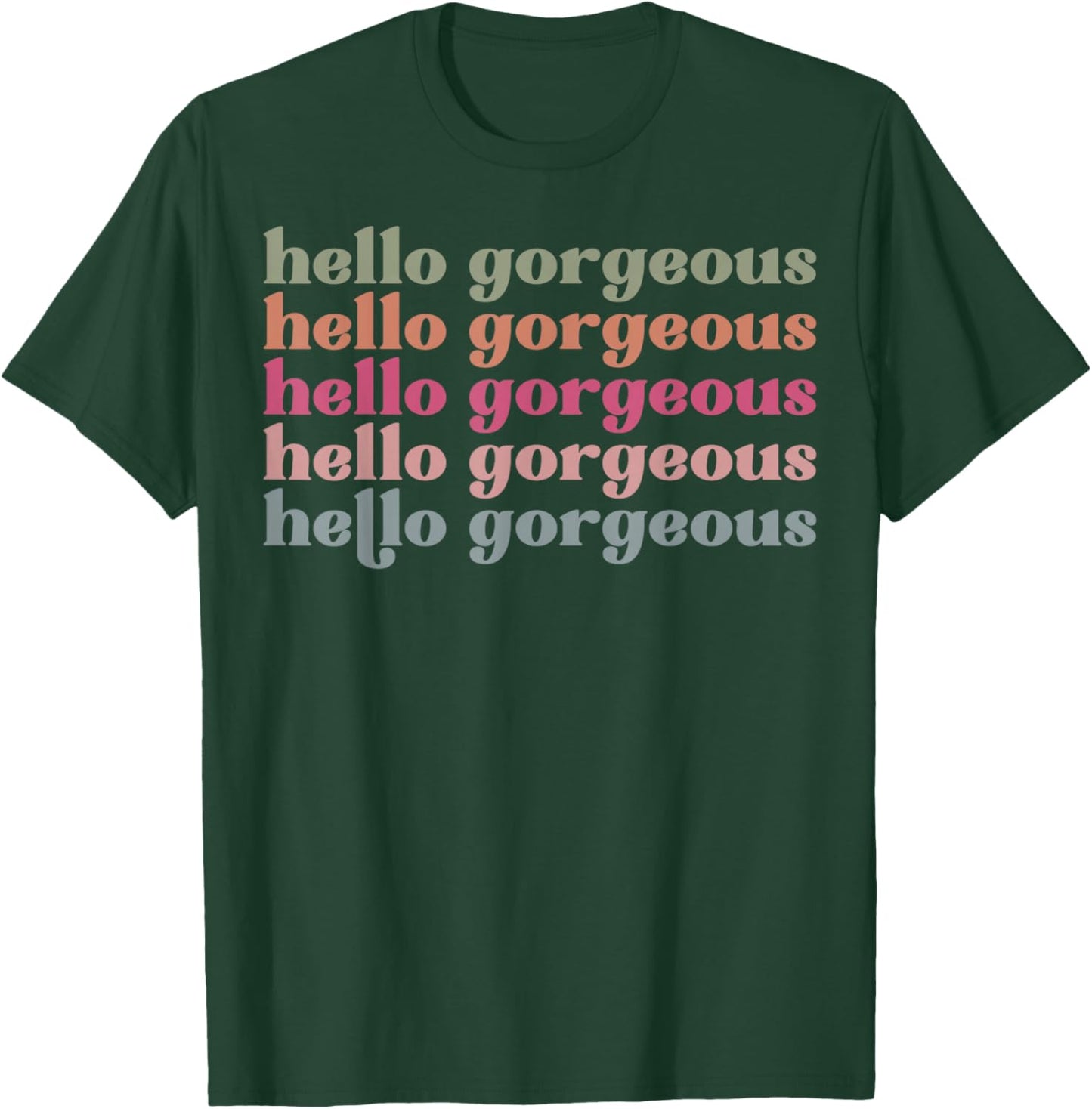 Hello Gorgeous Men Women Favorite Adjectives Funny Sassy Fun T-Shirt - T-Shirt | Forest